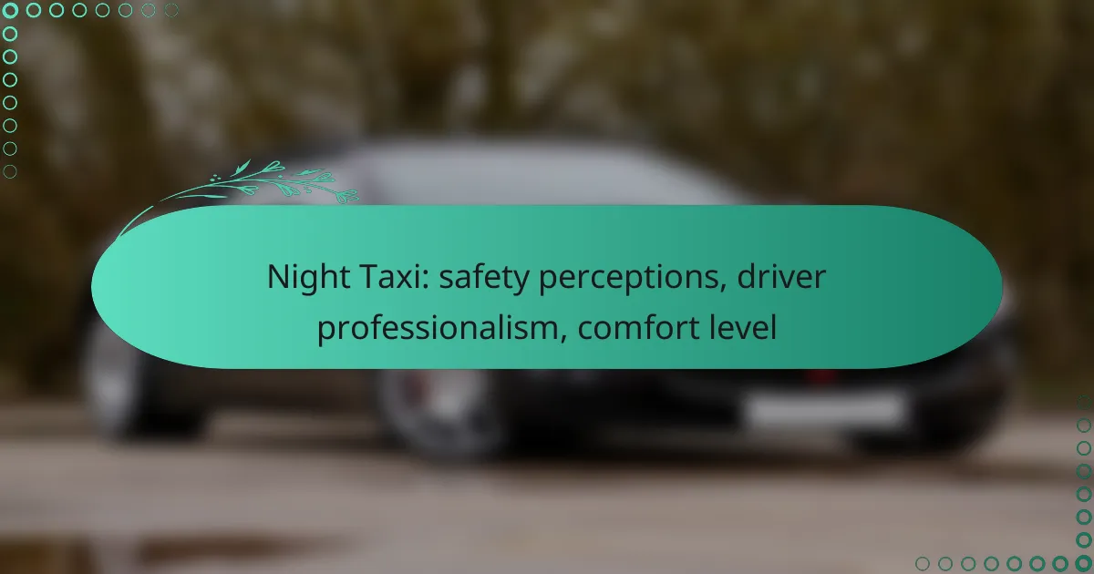 Night Taxi: safety perceptions, driver professionalism, comfort level