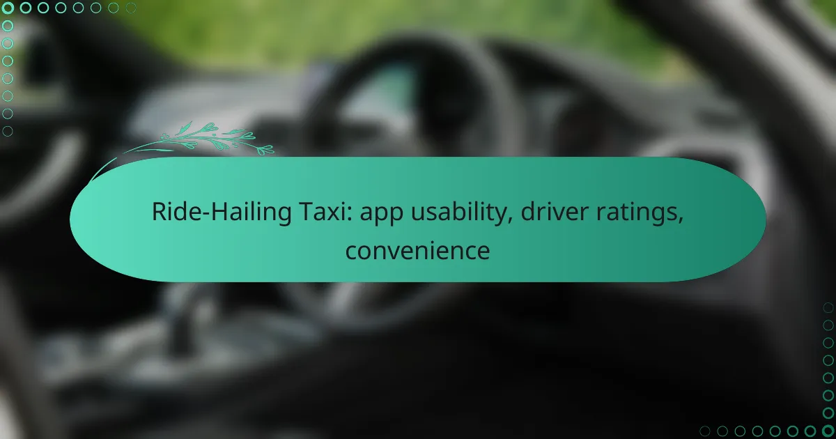 Ride-Hailing Taxi: app usability, driver ratings, convenience