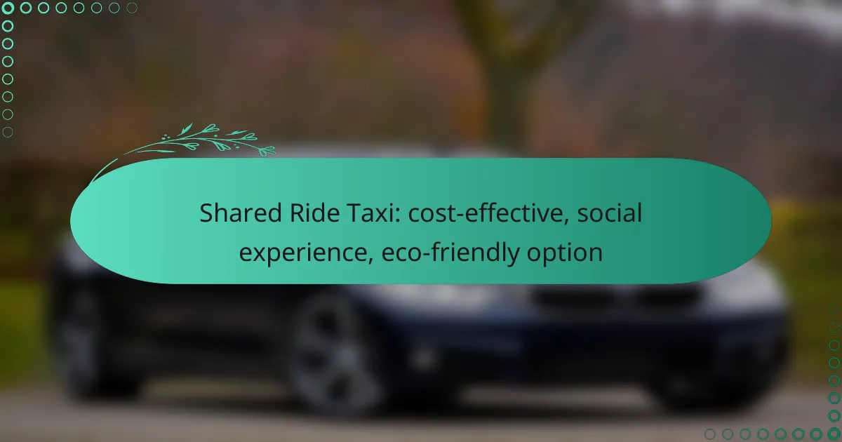 Shared Ride Taxi: cost-effective, social experience, eco-friendly option