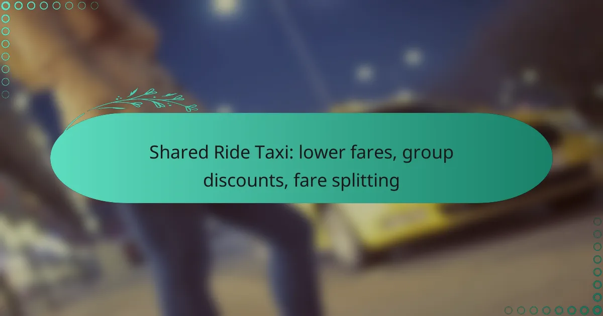 Shared Ride Taxi: lower fares, group discounts, fare splitting