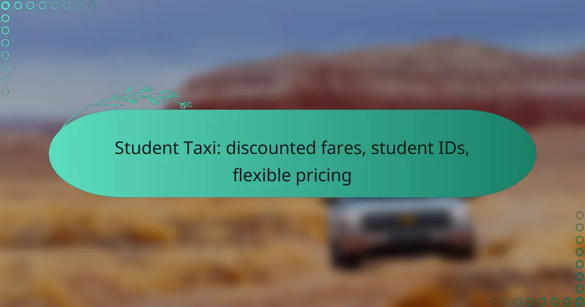 Student Taxi: discounted fares, student IDs, flexible pricing