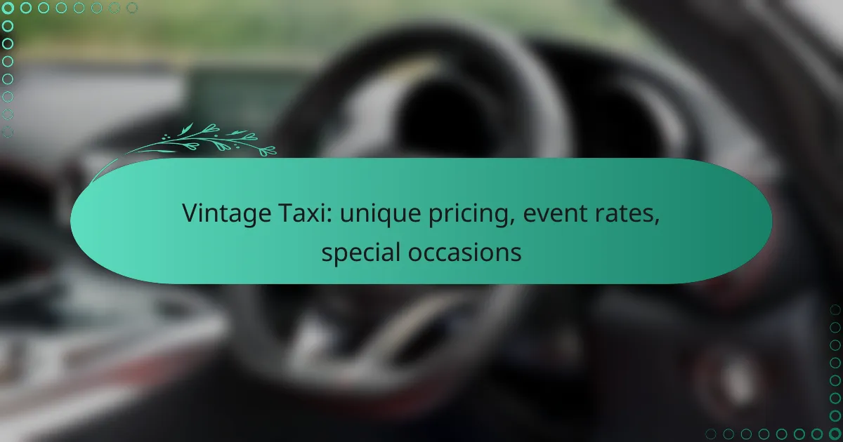Vintage Taxi: unique pricing, event rates, special occasions