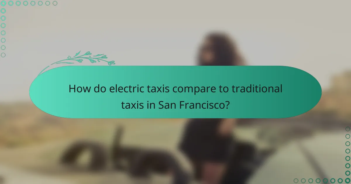 How do electric taxis compare to traditional taxis in San Francisco?