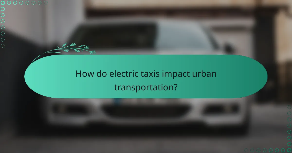 How do electric taxis impact urban transportation?