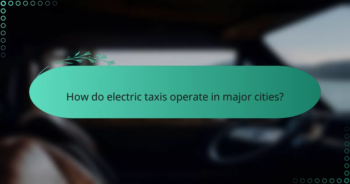 How do electric taxis operate in major cities?