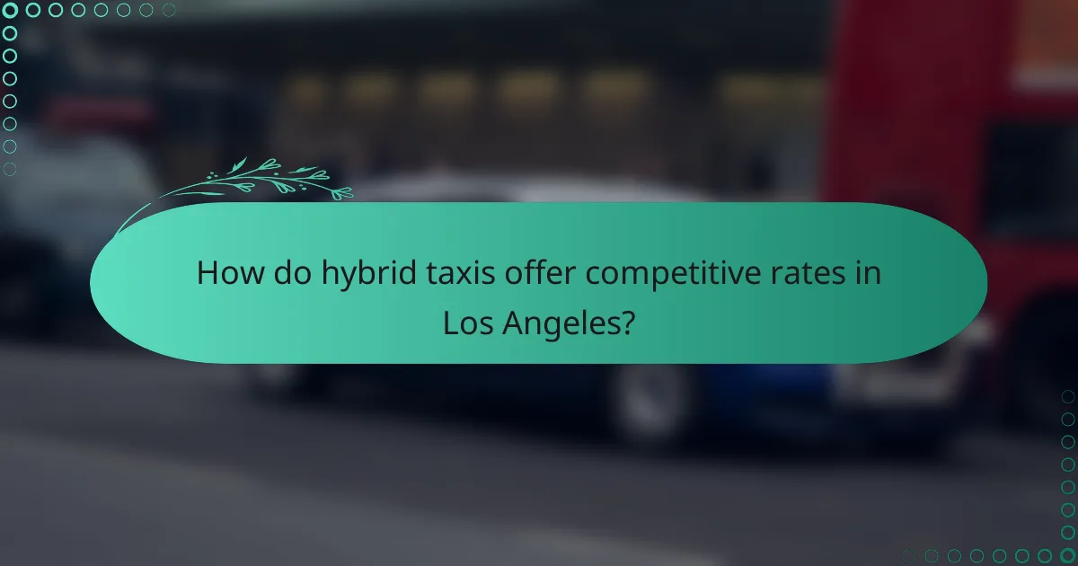 How do hybrid taxis offer competitive rates in Los Angeles?