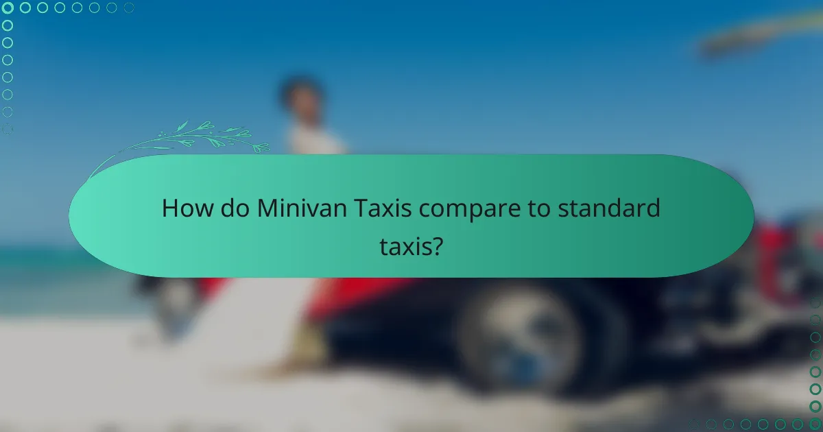 How do Minivan Taxis compare to standard taxis?