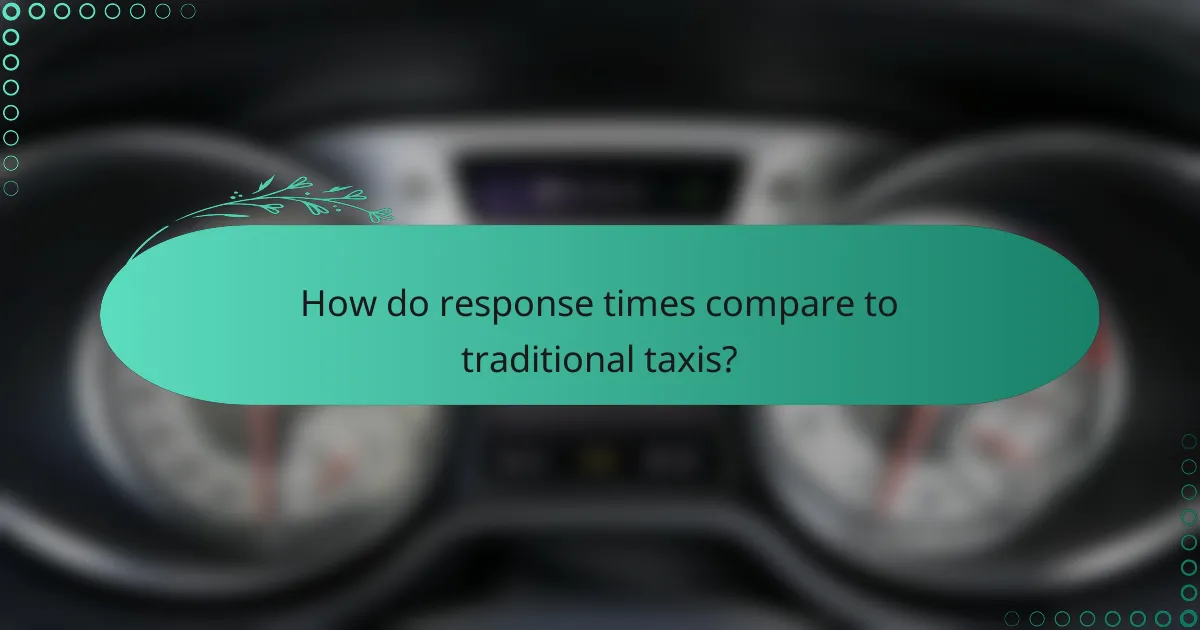 How do response times compare to traditional taxis?