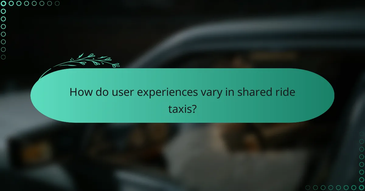How do user experiences vary in shared ride taxis?