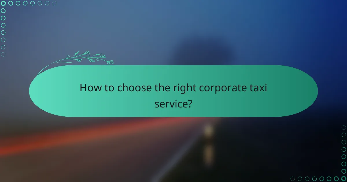 How to choose the right corporate taxi service?