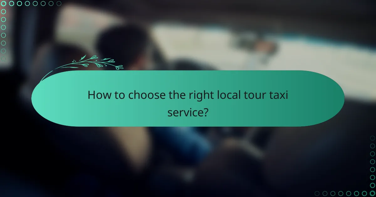 How to choose the right local tour taxi service?