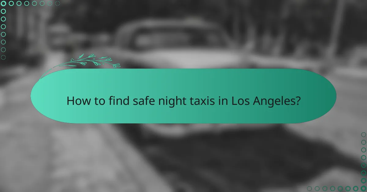How to find safe night taxis in Los Angeles?