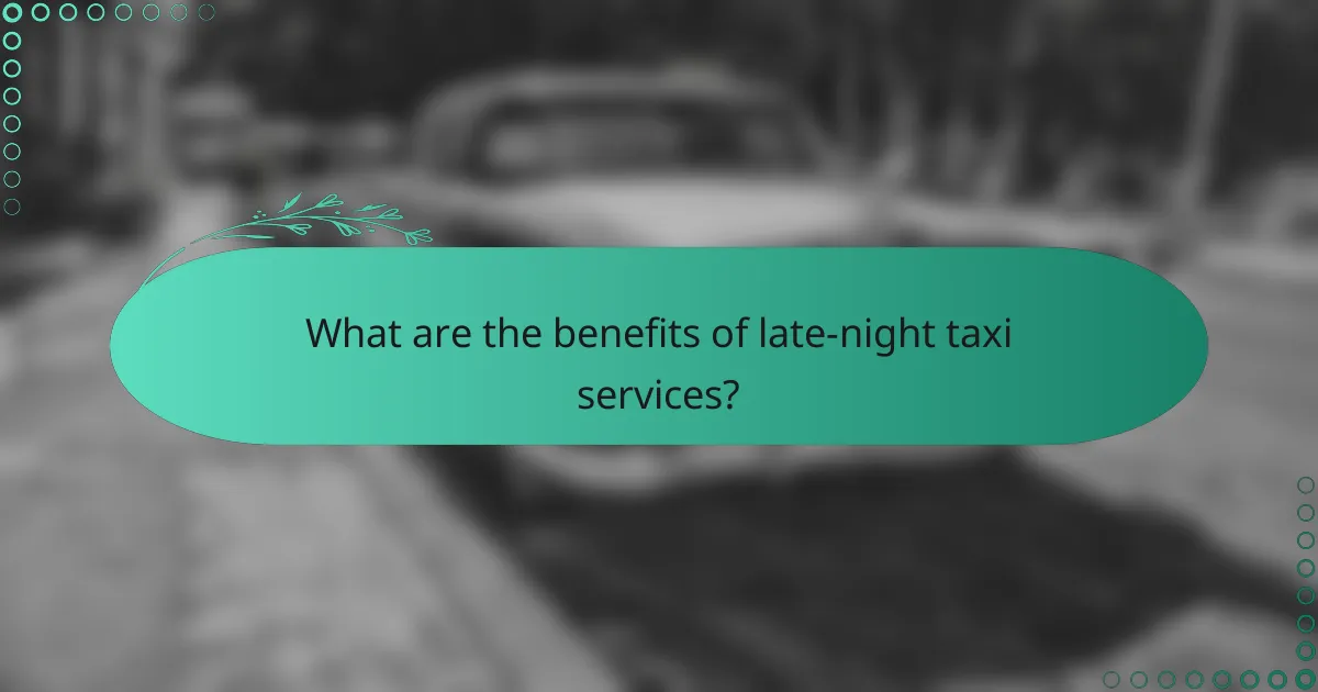 What are the benefits of late-night taxi services?