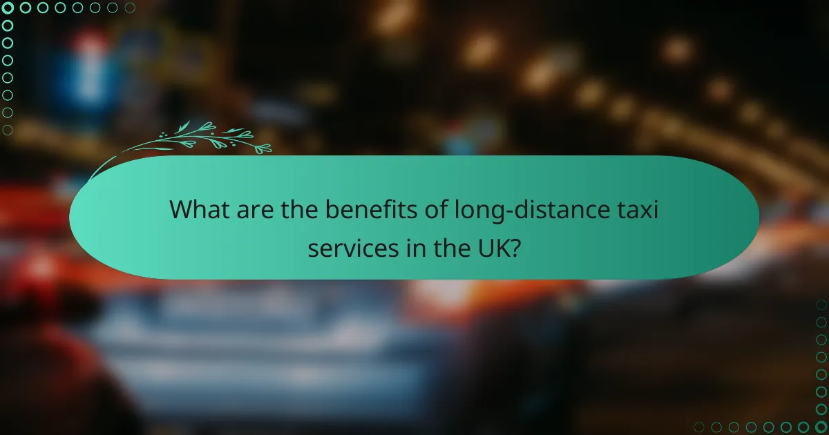 What are the benefits of long-distance taxi services in the UK?