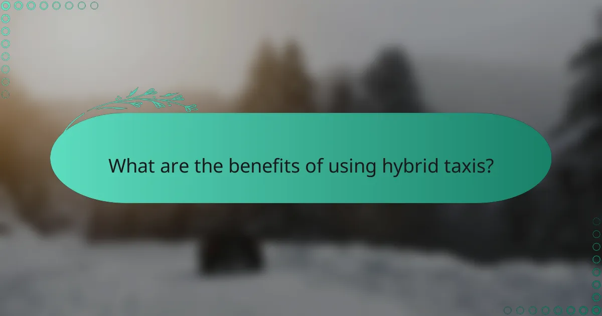 What are the benefits of using hybrid taxis?