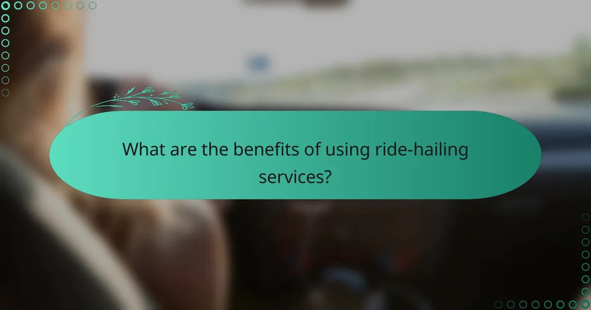 What are the benefits of using ride-hailing services?