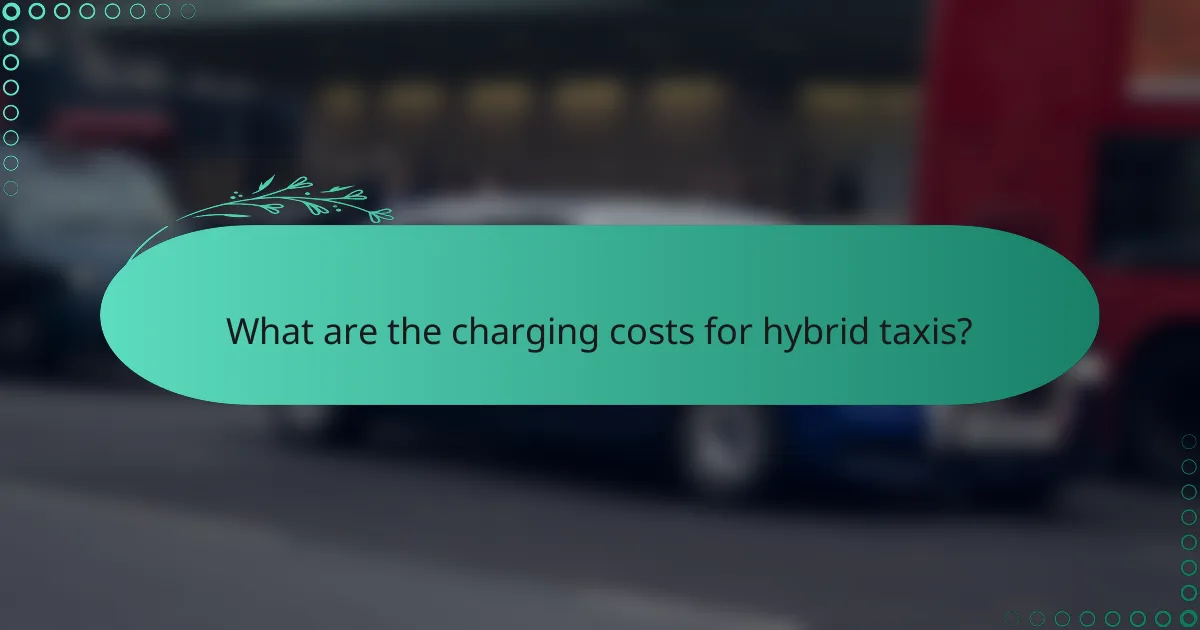 What are the charging costs for hybrid taxis?