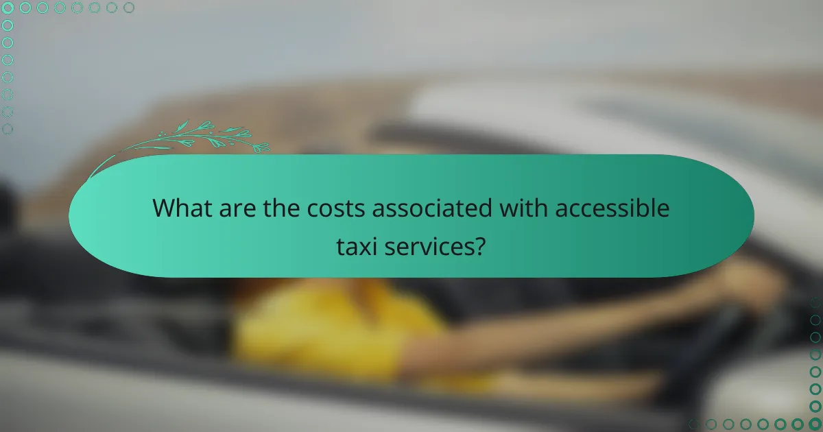 What are the costs associated with accessible taxi services?