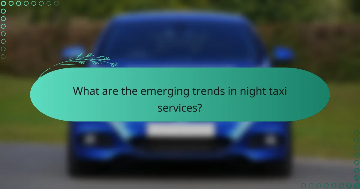 What are the emerging trends in night taxi services?