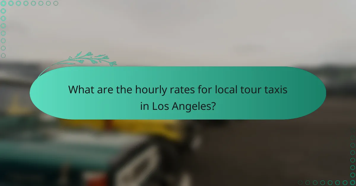 What are the hourly rates for local tour taxis in Los Angeles?