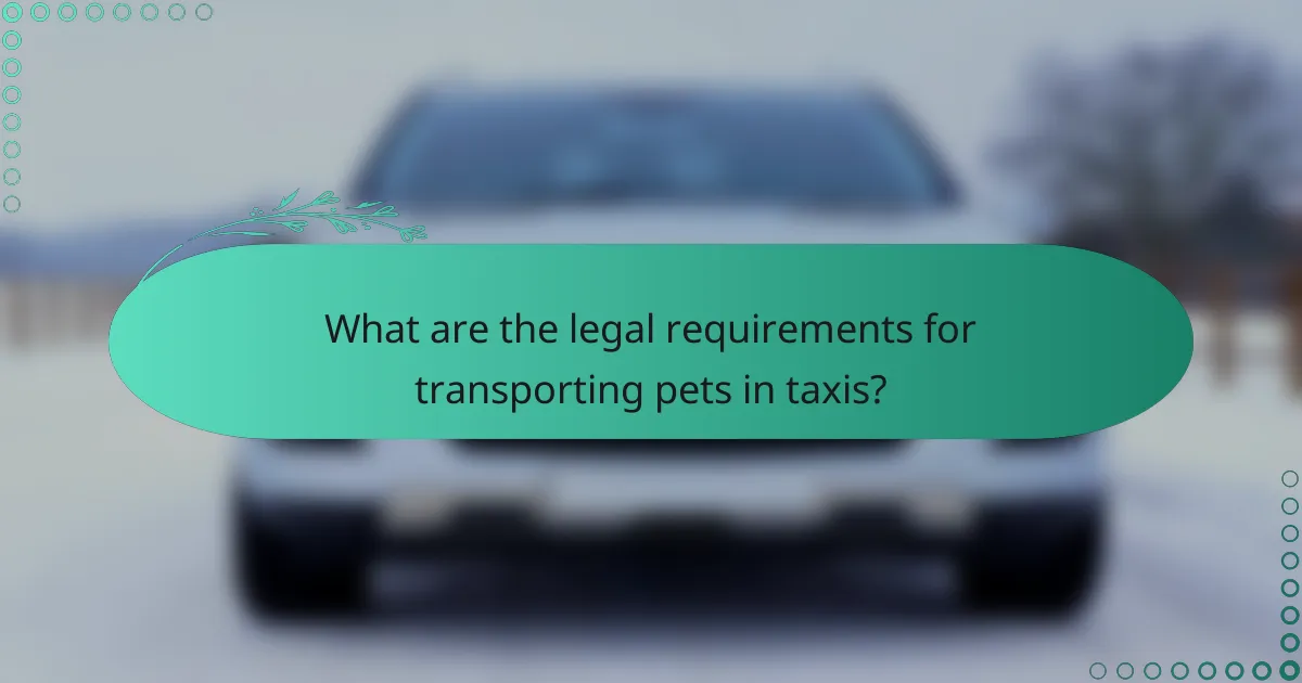 What are the legal requirements for transporting pets in taxis?