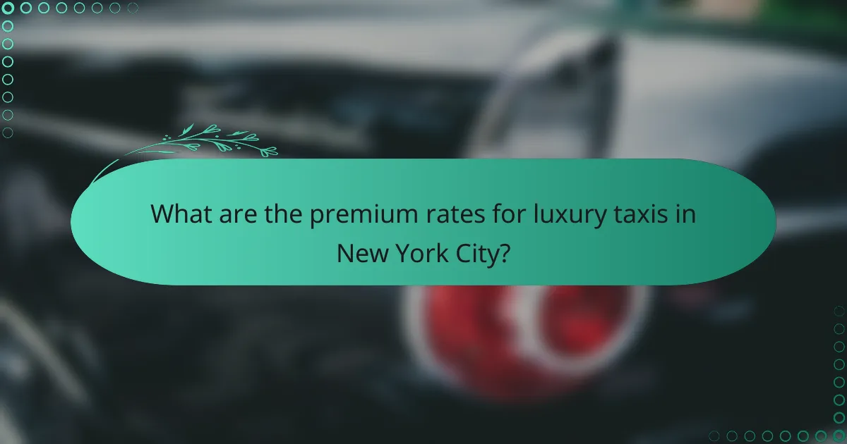 What are the premium rates for luxury taxis in New York City?
