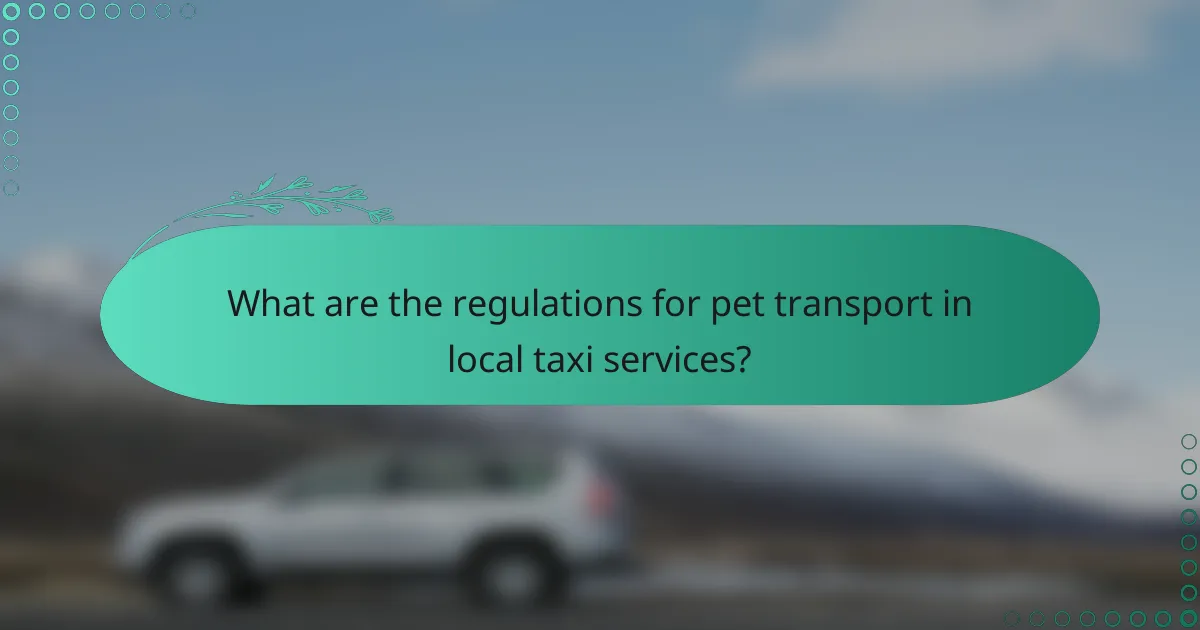 What are the regulations for pet transport in local taxi services?