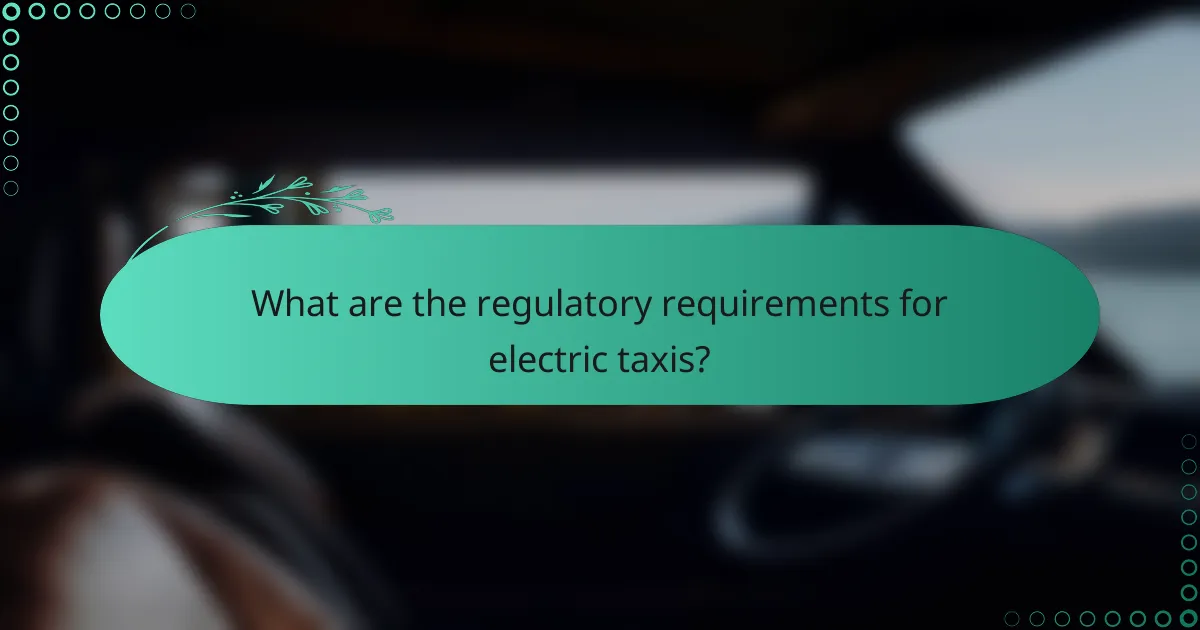What are the regulatory requirements for electric taxis?