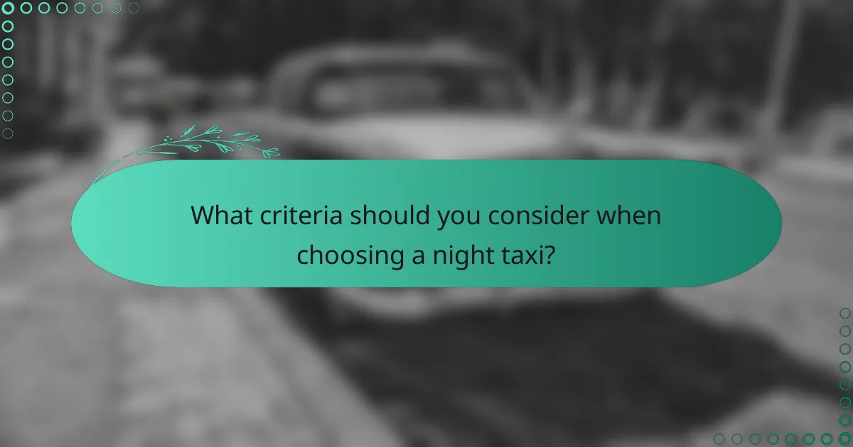 What criteria should you consider when choosing a night taxi?