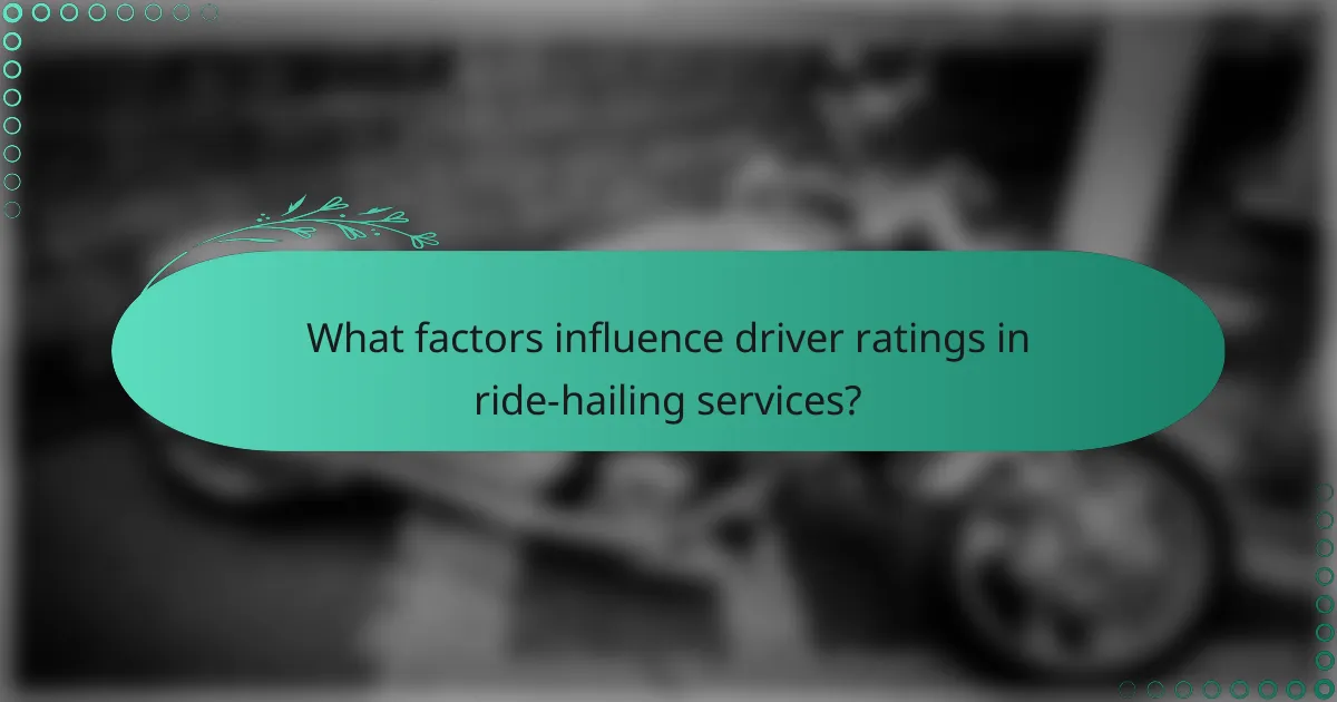 What factors influence driver ratings in ride-hailing services?