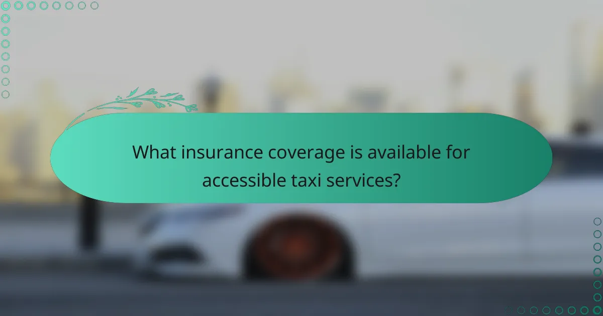 What insurance coverage is available for accessible taxi services?