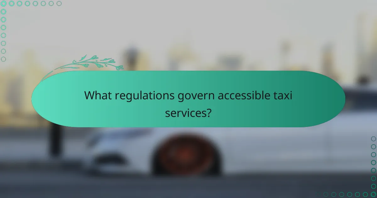 What regulations govern accessible taxi services?