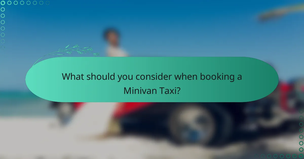 What should you consider when booking a Minivan Taxi?