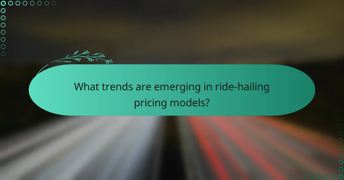 What trends are emerging in ride-hailing pricing models?